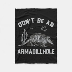 Dont Be An Armadillohole Shirt Western Cowboy Cowg Fleece Blanket