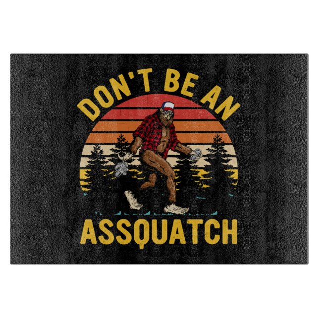 Don't Be An Assquatch Cutting Board (Front)