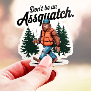 Don't be an Assquatch Funny Bigfoot Vinyl