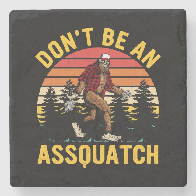 Don't Be An Assquatch Stone Coaster (Front)