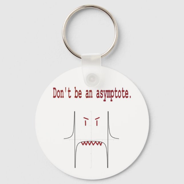 Don't be an asymptote. key ring (Front)