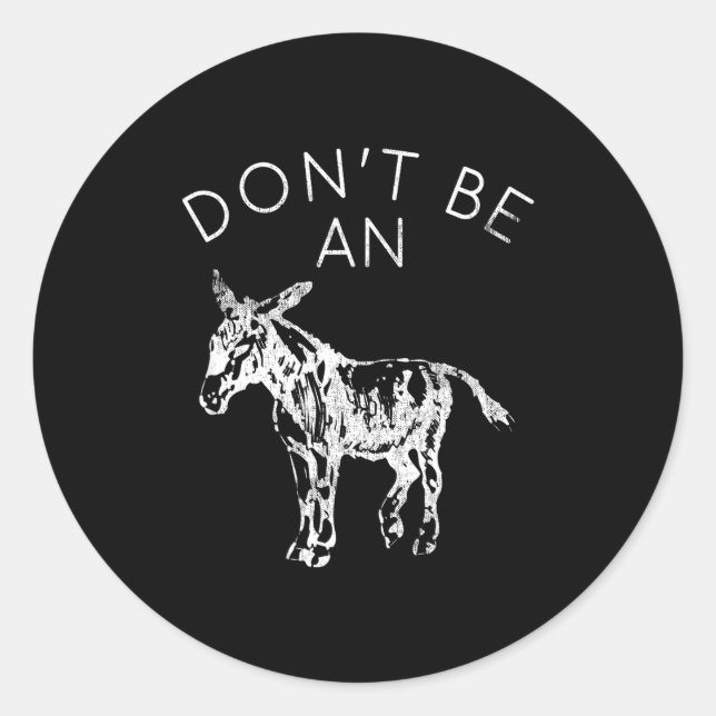 Don't Be An - Funny Graphic  Classic Round Sticker (Front)