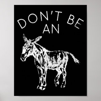 Don't Be An - Funny Graphic  Poster