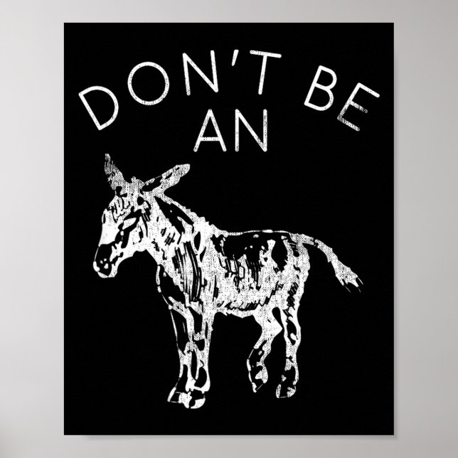 Don't Be An - Funny Graphic  Poster (Front)