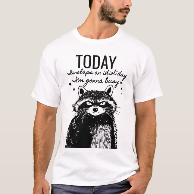 Don't Be An Idiot Today - Racoon Humour T-Shirt (Front)