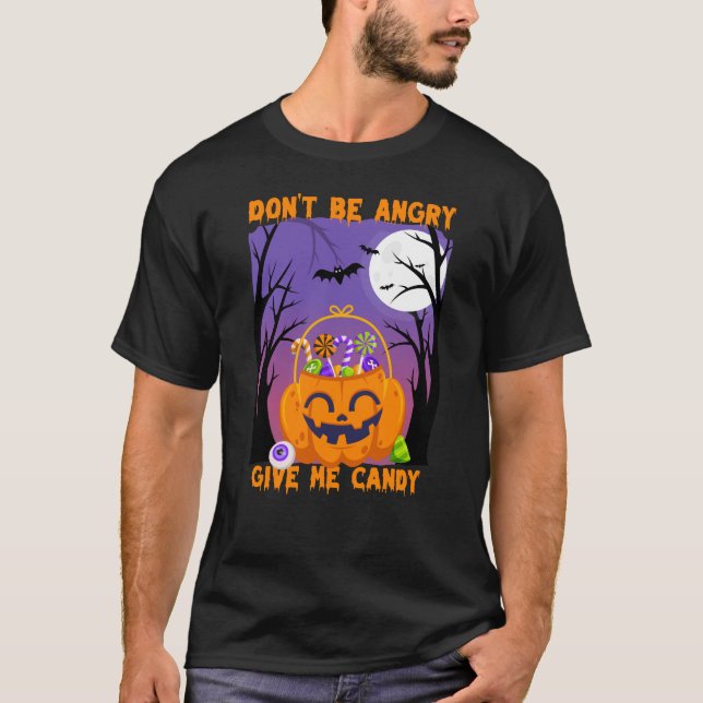 Don't Be Angry, Give Me Candy T-Shirt (Front)