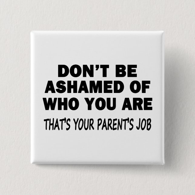 Don't Be Ashamed 15 Cm Square Badge (Front)