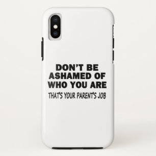 Don't Be Ashamed iPhone X Case
