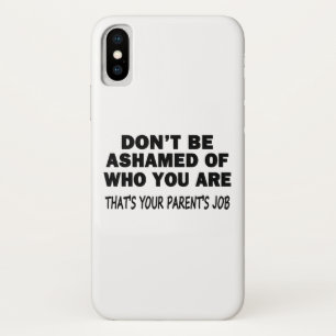 Don't Be Ashamed iPhone X Case