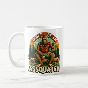 Don't Be Assquatch - Funny Snarky Outdoor Bigfoot Coffee Mug