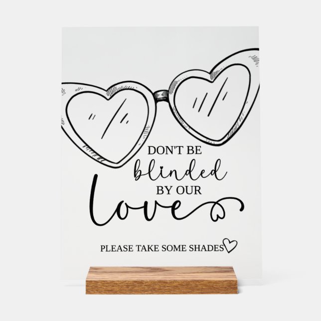 Don't be blinded by our love, Sunglasses Sign, wed Acrylic Sign (Front)