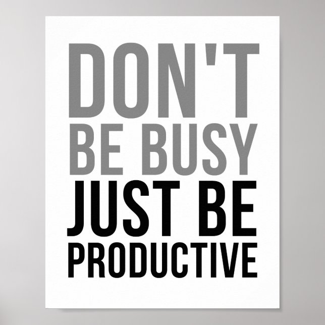 Don't Be Busy, Just Be Productive Poster (Front)