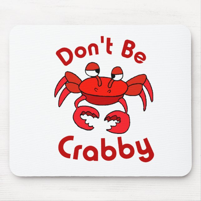 Don't Be Crabby Mouse Mat (Front)