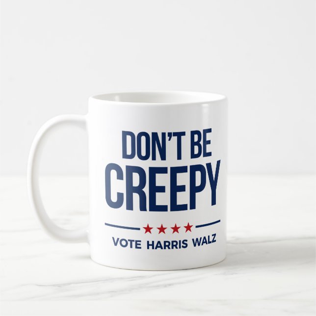 DON'T BE CREEPY- Vote Harris Walz Coffee Mug (Left)