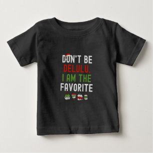 Don't be Delulu Iam the Favourite Matching Xmas Baby T-Shirt