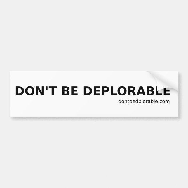 Don't Be Deplorable Bumper Sticker (Front)