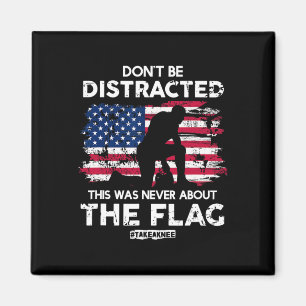 Don't Be Distracted! Take A Knee! Equal Rights Magnet