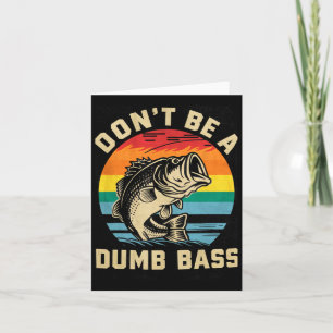 Dont Be Dumb B Funny Dad Fishing Lovers Gifts Fish Card