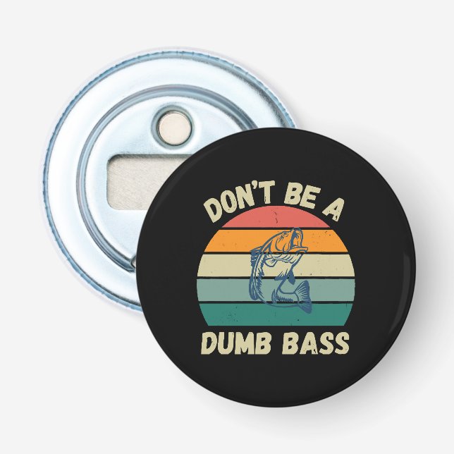 Dont Be Dumb Bass Bottle Opener (Front)