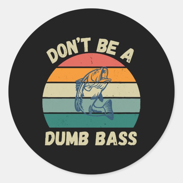 Dont Be Dumb Bass Classic Round Sticker (Front)