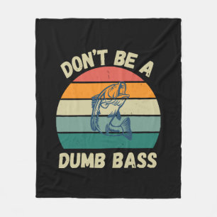 Dont Be Dumb Bass Fleece Blanket