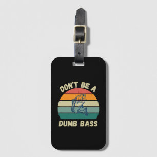 Dont Be Dumb Bass Luggage Tag
