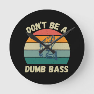 Dont Be Dumb Bass Round Clock