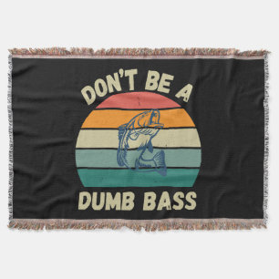 Dont Be Dumb Bass Throw Blanket