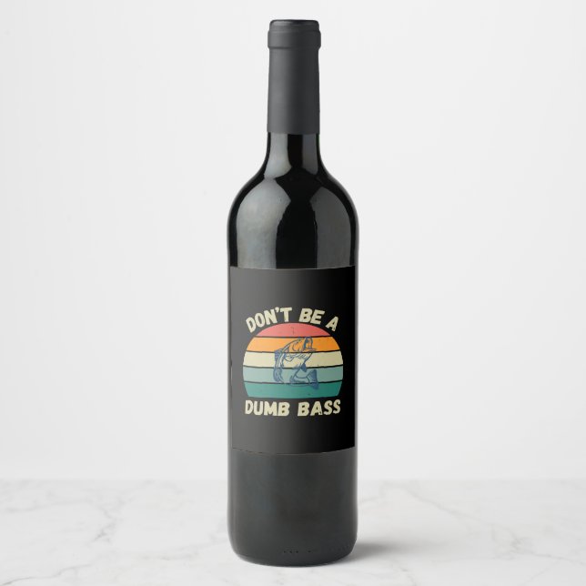 Dont Be Dumb Bass Wine Label (Front)
