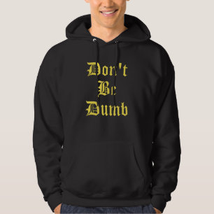 Don't be Dumb Rap Trap Hip Hop Music Hoodie