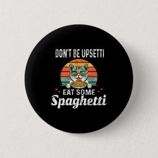 Don't Be Etti Eat Some Spaghetti - Cat Eat Italian 6 Cm Round Badge