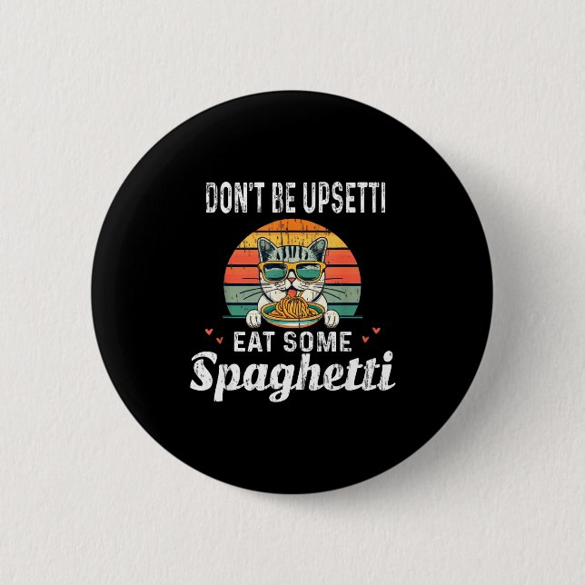 Don't Be Etti Eat Some Spaghetti - Cat Eat Italian 6 Cm Round Badge (Front)