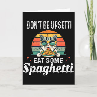 Don't Be Etti Eat Some Spaghetti - Cat Eat Italian Card