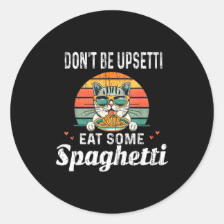 Don't Be Etti Eat Some Spaghetti - Cat Eat Italian Classic Round Sticker