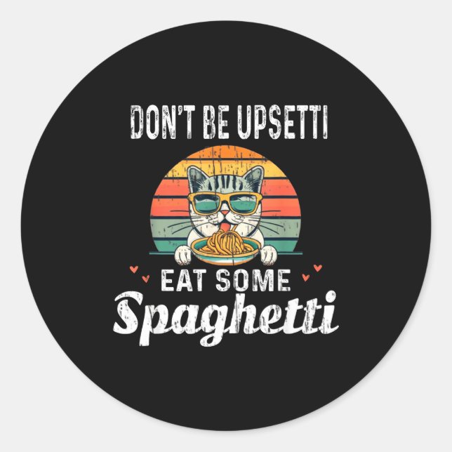 Don't Be Etti Eat Some Spaghetti - Cat Eat Italian Classic Round Sticker (Front)