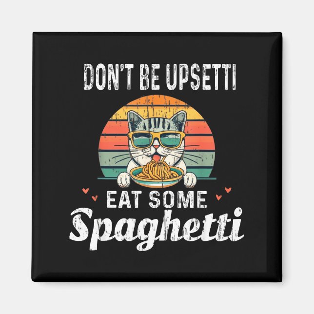 Don't Be Etti Eat Some Spaghetti - Cat Eat Italian Magnet (Front)
