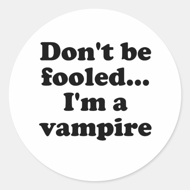 Dont be fooled... Im a vampire Classic Round Sticker (Front)