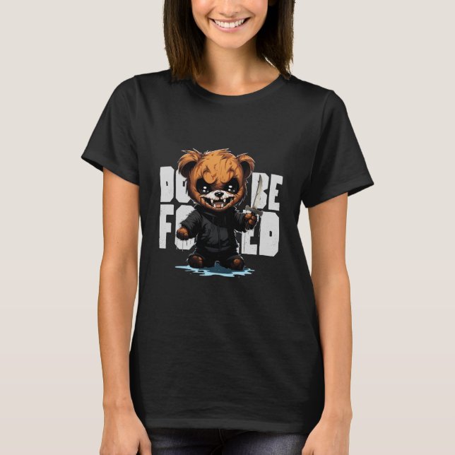 Don't Be Fooled T-Shirt (Front)
