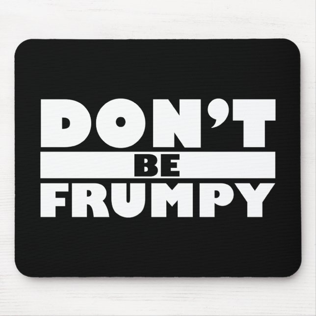 Dont Be Frumpy Mouse Mat (Front)