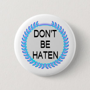 DON'T BE HATEN 6 CM ROUND BADGE