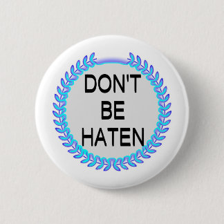 DON'T BE HATEN 6 CM ROUND BADGE