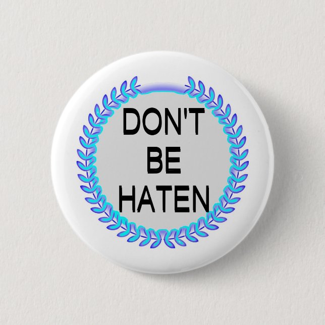 DON'T BE HATEN 6 CM ROUND BADGE (Front)