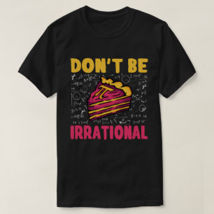 Don't Be Irrational Retro Pi Day Math Teacher Gift T-Shirt