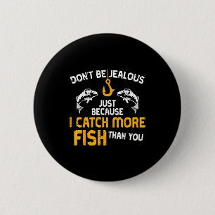 Dont Be Jealous Fishing Funny Fisherman Angler Men 6 Cm Round Badge