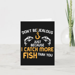 Dont Be Jealous Fishing Funny Fisherman Angler Men Card