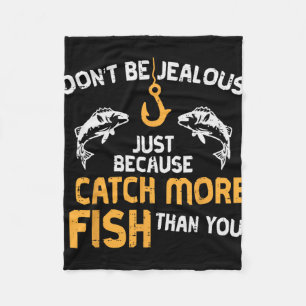 Dont Be Jealous Fishing Funny Fisherman Angler Men Fleece Blanket