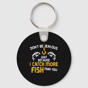 Dont Be Jealous Fishing Funny Fisherman Angler Men Key Ring