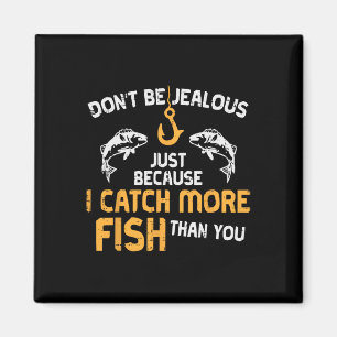 Dont Be Jealous Fishing Funny Fisherman Angler Men Magnet