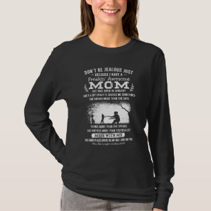 Dont Be Jealous Just Because I Have A Awesome Mum T-Shirt