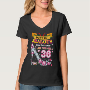 Don't Be Jealous Just Because I Look This Good At T-Shirt